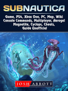 Cover image for Subnautica Game, PS4, Xbox One, PC, Map, Wiki, Console Commands, Multiplayer, Aerogel, Magnetite, Cyclops, Cheats, Guide Unofficial